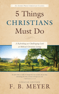 5 Things Christians Must Do: A Refreshing Yet Challenging Look at Biblical Christian Living