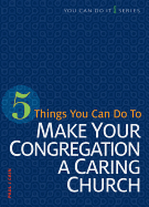 5 Things You Can Do to Make Our Congregation a Caring Church