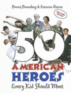 50 American Heroes Every Kid Should Meet! - Denenberg, Dennis, and Roscoe, Lorraine