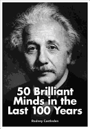 50 Brilliant Minds of the Last 100 Years