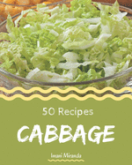 50 Cabbage Recipes: The Best Cabbage Cookbook on Earth