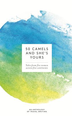 50 Camels and She's Yours - Wilson-Howarth, Jane, and Hivernel, Francoise, and Green, Stephanie