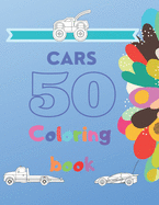 50 cars - Coloring Book: Cars, trucks - coloring book for kids & toddlers - activity books for preschooler - for Boys, Girls, Fun, kids ages 2-4, 4-8