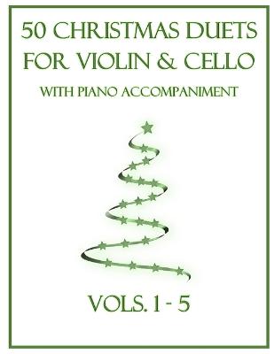 50 Christmas Duets for Violin and Cello with Piano Accompaniment: Vols. 1-5 - Dockery, B C