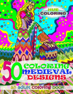 50 Coloring Medieval Designs: An Adult Coloring Book