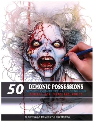 50 Demonic Possessions: Grayscale Colored Pencil Coloring Book - Moberg, Chuck