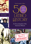 50 Events That Shaped Latino History: An Encyclopedia of the American Mosaic /]clilia Fernaandez, Editor