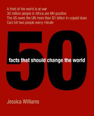 50 Facts That Should Change the World - Williams, Jessica