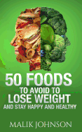 50 Foods to Avoid to Lose Weight and Stay Happy and Healthy