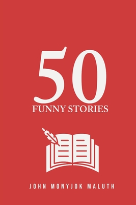 50 Funny Stories - Maluth, John Monyjok