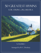 50 Greatest Hymns for String Orchestra: Volume 1