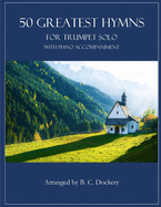 50 Greatest Hymns for Trumpet Solo with Piano Accompaniment