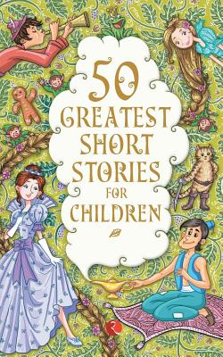 50 GREATEST SHORT STORIES FOR CHILDREN - O'Brien, Terry