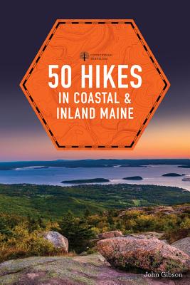 50 Hikes in Coastal and Inland Maine - Gibson, John, Dr.