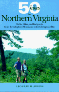 50 Hikes in Northern Virginia: Walks, Hikes, and Backpacks from the Allegheny Mountains to the Chesapeake Bay