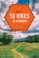 50 Hikes in Vermont: Walks, Hikes, and Overnights in the Green Mountain State