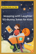 50+ Hopping with Laughter: Bunny Jokes for Kids: Bunny Jokes for Kids