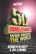 50 Irrelevants Who Rocked The World!