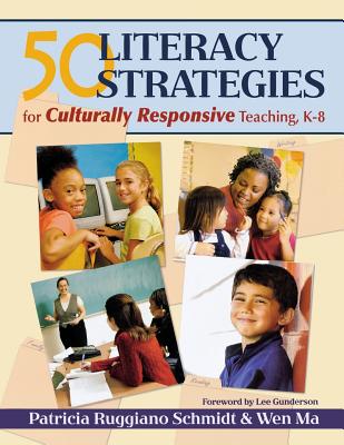 50 Literacy Strategies for Culturally Responsive Teaching, K-8 - Schmidt, Patricia Ruggiano, and Ma, Wen, Dr.
