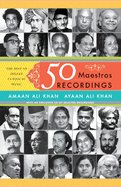 50 Maestros, 50 Recordings: The Best Of Indian Classical Music