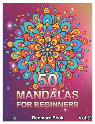 50 Mandalas For Beginners: Big Mandala Coloring Book for Stress Management Coloring Book For Relaxation, Meditation, Happiness and Relief & Art Color Therapy (Volume 2) - Book, Benmore