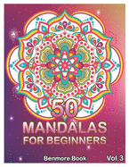 50 Mandalas For Beginners: Big Mandala Coloring Book for Stress Management Coloring Book For Relaxation, Meditation, Happiness and Relief & Art Color Therapy (Volume 3)