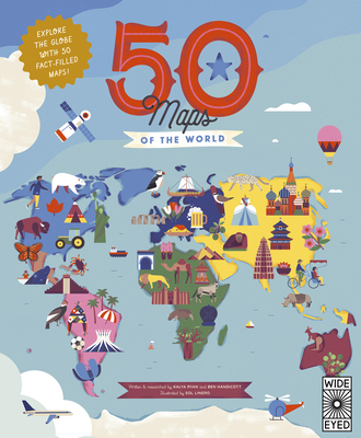 50 Maps of the World: Explore the Globe with 50 Fact-Filled Maps! - Handicott, Ben, and Ryan, Kalya