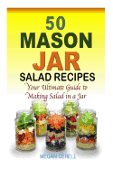 50 Mason Jar Salad Recipes: Your Ultimate Guide to Making Salad in a Jar