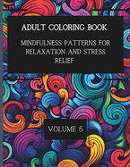 50 Mindful Patterns for Relaxation and Stress Relief. Vol. 5: Adult Coloring Book