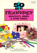 50 Nifty Friendship Bracelets, Rings & Other Things - McCoy, Sharon