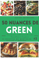 50 NUANCES DE GREEN Cuisiner autrement, une bouch?e ? la fois #2