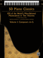 50 Piano Classics -- Composers A-G, Vol 1: 100 of the World's Most-Beloved Masterpieces in Two Volumes