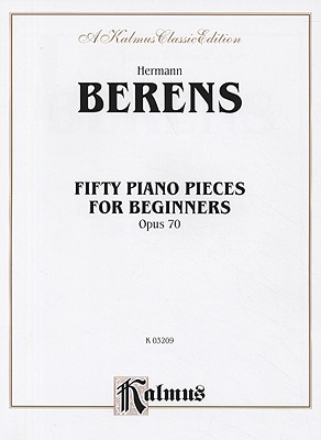 50 Piano Pieces for Beginners, Op. 70 - Berens, Johann Herman (Composer)