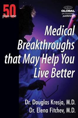 50 Plus One Medical Breakthroughs That May Help You Live Better - Carney, Michael, PH.D., and Hutchins, Heather Z