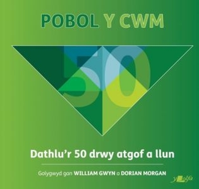 50 Pobol y Cwm - Lolfa, Y, and Gwyn, William (Editor), and Morgan, Dorian (Editor)