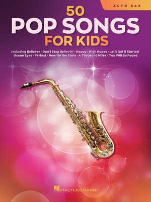 50 Pop Songs for Kids for Alto Sax - Hal Leonard Corp