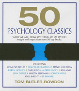 50 Psychology Classics: Who We Are, How We Think, What We Do