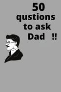 50 questions to ask dad!!: nice gift note book about life story Dad and me 52 pages 6?9