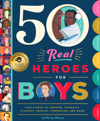 50 Real Heroes for Boys: True Stories of Courage, Integrity, Kindness, Empathy, Compassion, and More! - Monson, Christy