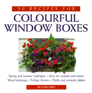 50 Recipes for Colorful Window Boxes - Bird, Richard