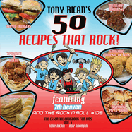 50 Recipes That Rock: Featuring Tony Rican and 7th heaven and the Rock 'n' Roll Kids
