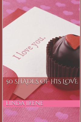 50 Shades of His Love - Irene, Linda