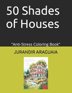 50 Shades of Houses: "Anti-Stress Coloring Book"