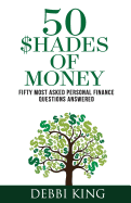 50 Shades of Money: 50 Most Asked Personal Finance Questions Answered