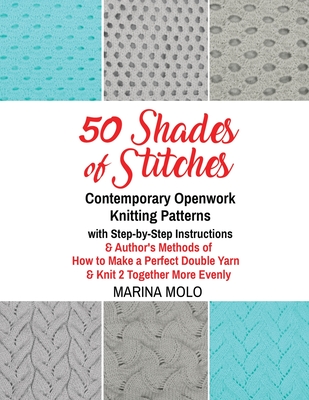 50 Shades of Stitches - Volume 5 - Contemporary Openwork - Molo, Marina, and Kushner, Al (Photographer)