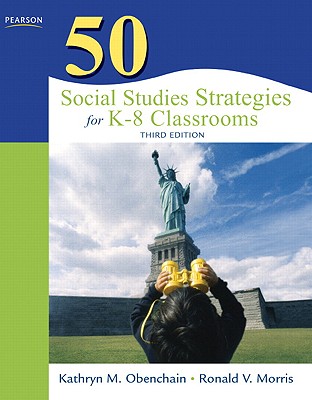 50 Social Studies Strategies for K-8 Classrooms - Obenchain, Kathryn M, and Morris, Ronald V