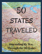 50 States Traveled: Journaling My Way Through the 50 States
