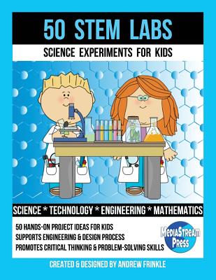 50 Stem Labs - Science Experiments for Kids - Frinkle, Andrew
