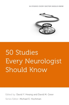 50 Studies Every Neurologist Should Know - Hwang, David Y (Editor), and Greer, David M (Editor), and Hochman, Michael E (Editor)