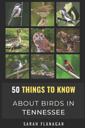 50 Things to Know About Birds in Tennessee: Birding in the Volunteer State